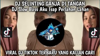 Download lagu DJ SELINTING GANJA DI TANGAN AKU HISAP PERLAHAN-LAHAN   VIRAL TIKTOK TERBARU SLOW BASS 2025 mp3