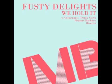 Fusty Delights - We hold it (Pleasure Machines remix)