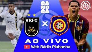 VOLTA REDONDA X MADUREIRA - AO VIVO E DE GRAÇA - CAMPEONATO CARIOCA - 07/02/2026