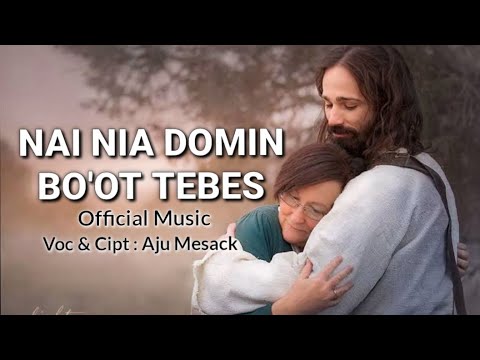 NAI NIA DOMIN BO'OT TEBES || Aju Mesack (Official Music)