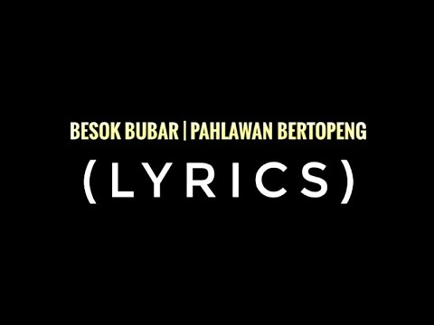 BESOK BUBAR - Pahlawan Bertopeng (lyric)
