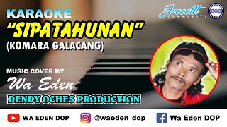 Download lagu KARAOKE SIPATAHUNAN - KOMARA GALACANG │ MUSIC COVER BY WA EDEN mp3 Download lagu KARAOKE SIPATAHUNAN - KOMARA GALACANG │ MUSIC COVER BY WA EDEN mp3
