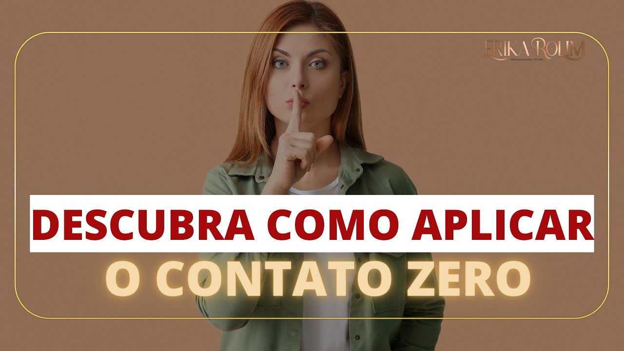 O Real Segredo para Conseguir Fazer o Contato Zero | Dra. Erika Rolim - Psicoterapeuta
