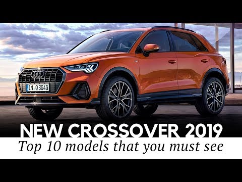 Top 10 New Crossover Cars with Updated Looks, Prices and Specifications in 2019 Video