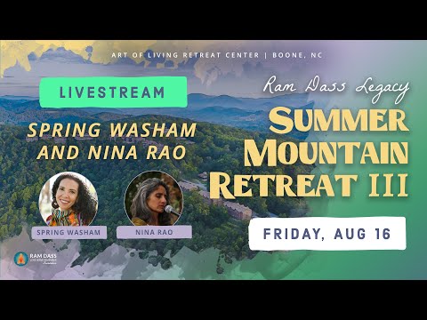 Ram Dass Teachings Exploration with Nina Rao & Spring Washam