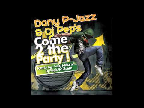 Dany P-Jazz & Dj Pep's - Come 2 the Party (dj pep's remix feat. Willy william).mov