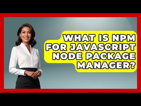 What Is Npm For Javascript Node Package Manager Javascript Toolkit