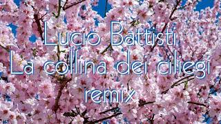 Lucio Battisti - La Collina Dei Ciliegi (remix)