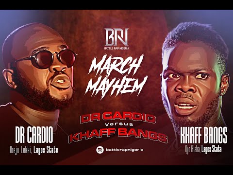 DR CARDIO VS KHAFF BANGZ (MARCH MAYHEM) BATTLERAP NIGERIA