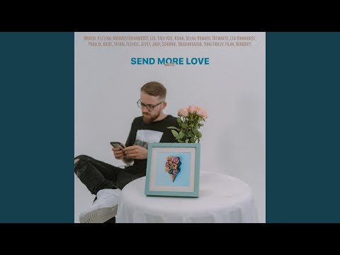 Send more Love (feat. Wunso, !llflow, MaxMustermann069, Lea, Easy Kos, K'sino, Selim, Lea...