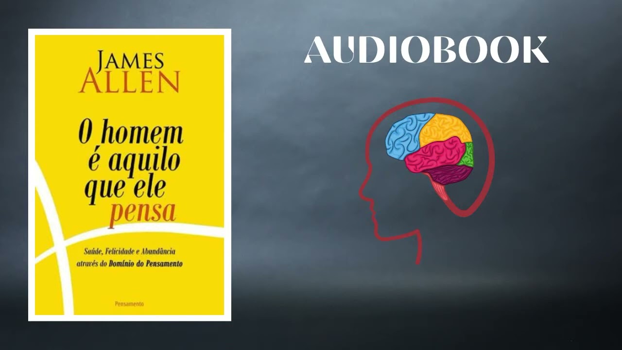 Audiobook - O homem é aquilo que ele pensa - James Allen