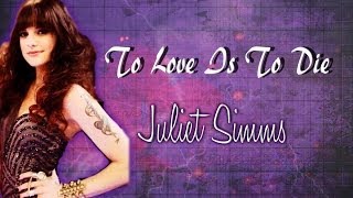 To Love Is To Die - Juliet Simms Lyrics