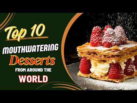 Top 10 Mouthwatering Desserts from Around the World