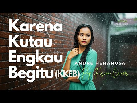 🎼 KARENA KU TAU KAU BEGITU (KKEB) (2001) – ANDRE HEHANUSA – POP FUSION VERSION | Domba Studio|