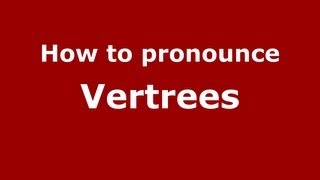How to pronounce Vertrees