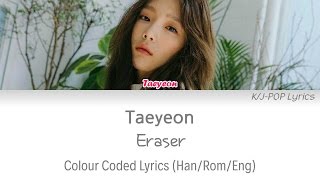 Taeyeon (태연) - Eraser Colour Coded Lyrics (Han/Rom/Eng)