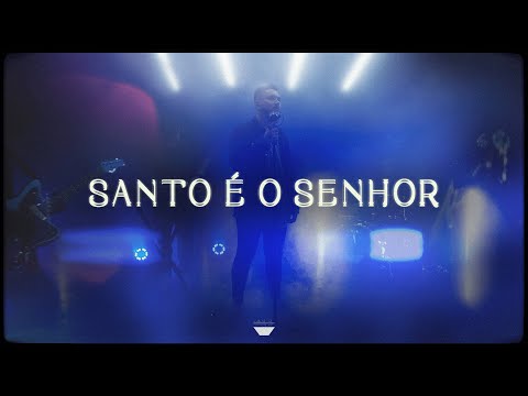 Santo É O Senhor video