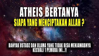 Download lagu Atheis Bertanya 'Siapa yang menciptakan Allah', Jawaban Pemuda Islam Ini Membuat Atheis Malu mp3