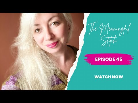The Meaningful Stitch - Episode 45
