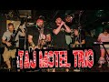 The Taj Motel Trio - July 8, 2022 [FULL SET]