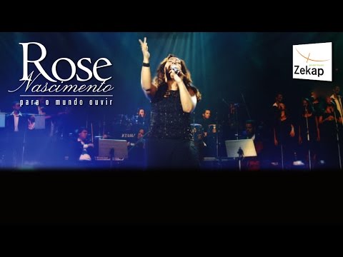 Rose Nascimento - Para o Mundo Ouvir (DVD Completo) | Zekap Music