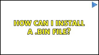 Ubuntu: How can I install a .bin file?