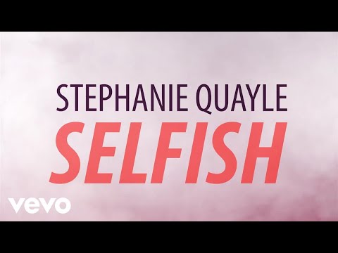 Stephanie Quayle - Selfish (Official Lyric Video)