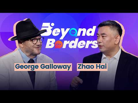 Beyond Borders Ep. 1 | The global divide: George Galloway & Zhao Hai