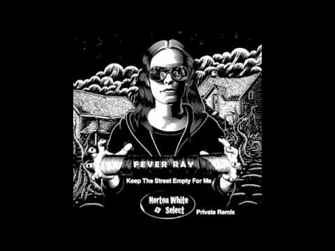 Fever Ray - Keep The Streets Empty For Me (Norton White & Select Private remix)