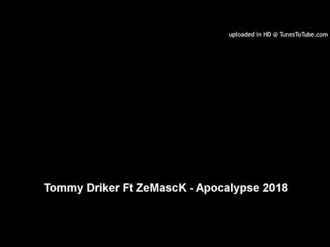 Tommy Driker Ft ZeMascK - Apocalypse 2018