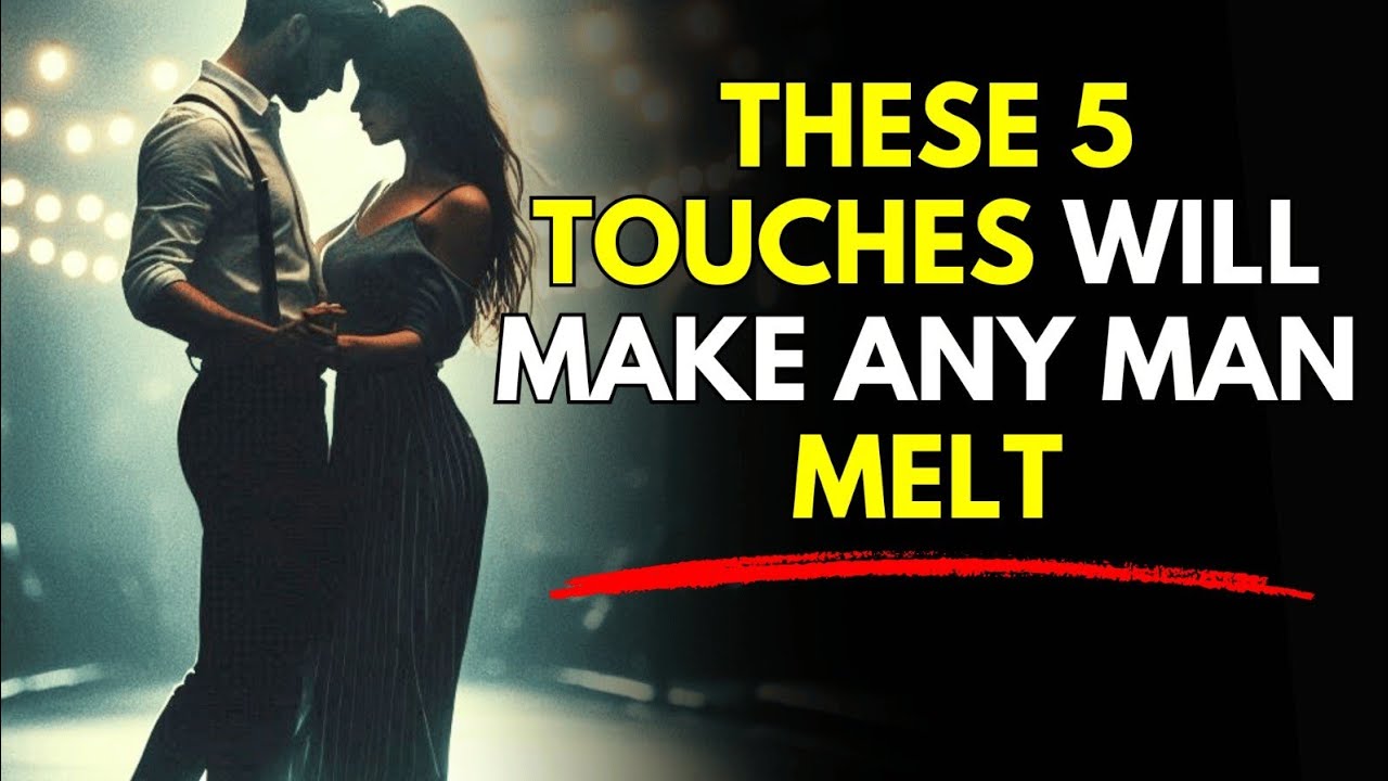 These 5 Touches Will Make Any Man Melt