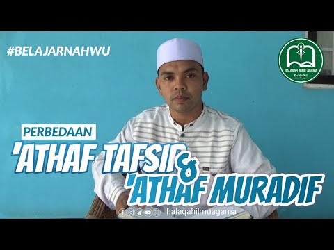 Perbedaan 'Athaf Tafsir dan 'Athaf Muradif - Tgk Agus Sadri