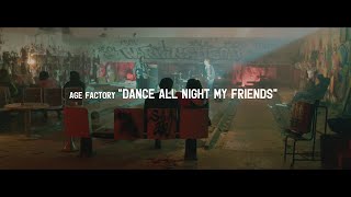 Age Factory “Dance all night my friends” (Official Music Video)