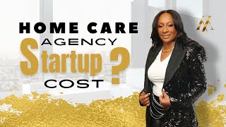 How Much Does It Cost To Start A Home Care Agency