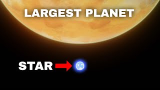 The Largest Planet in the Universe