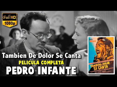 Tambien De Dolor Se Canta Pelicula Completa Pedro Infante (1950) Cine Mexicano
