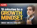 15 Minutes To A Growth Mindset Insights From A Leading Keynote Speaker On Embracing Change