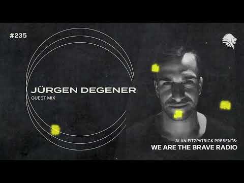 We Are The Brave Radio 235 (Guest Mix from Jürgen Degener)