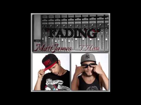 "Fading" - ft. T-Hitta & Matt James