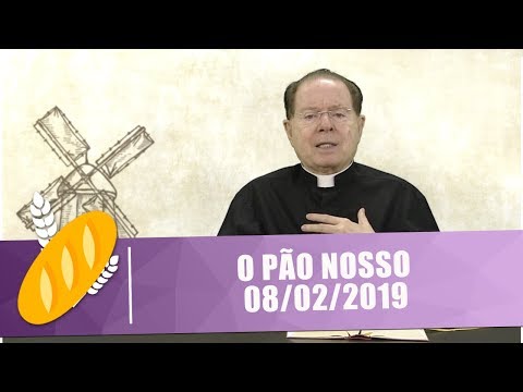 O Pão Nosso - 08/02/19