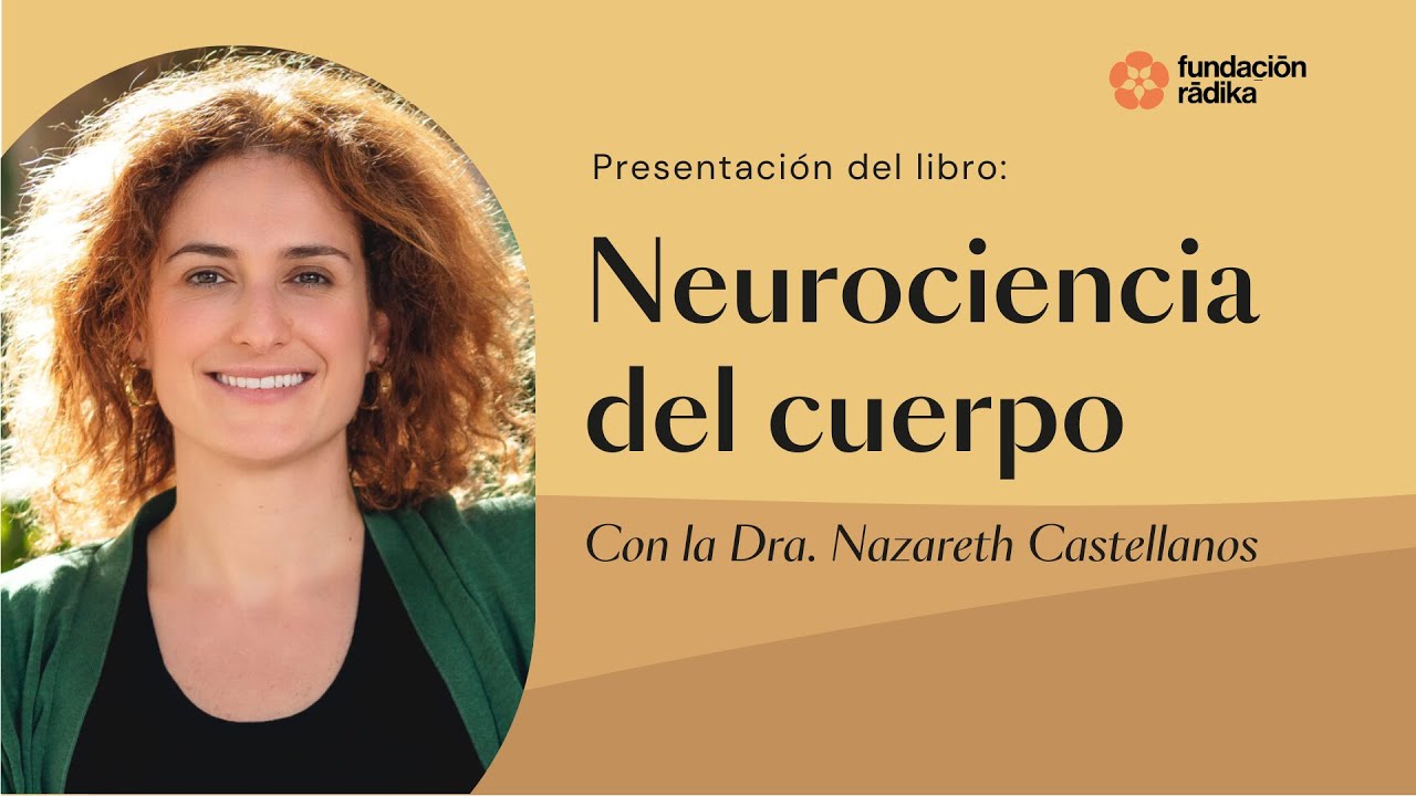 "Neurociencia del cuerpo: cómo el organismo esculpe el cerebro" de Nazareth Castellanos
