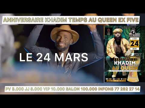 KHADIM TEMPS AU QUEEN EX FIVE