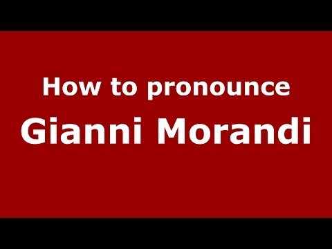 How to pronounce Gianni Morandi (Italian/Italy) - PronounceNames.com