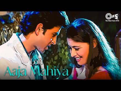 Aaja Mahiya Lofi Mix | Fiza | Hrithik Roshan, Neha | Udit Narayan, Alka Yagnik | Hindi Lofi Songs