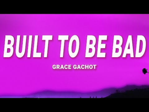 Grace Gachot - Built To Be Bad (Lyrics)