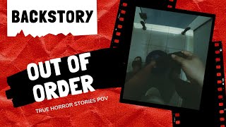 True Horror Stories POV - Out of Order (Backstory)