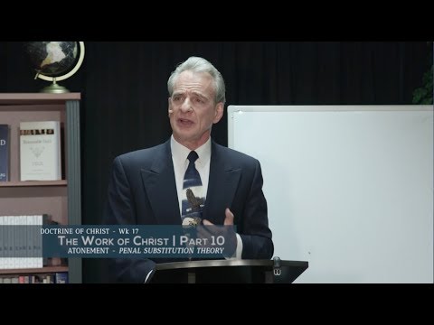 Doctrine of Christ Part 17: The Work of Christ (10) - Penal Substitution Theory