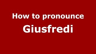 How to pronounce Giusfredi