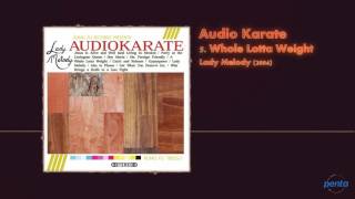 Audio Karate - Whole Lotta Weight