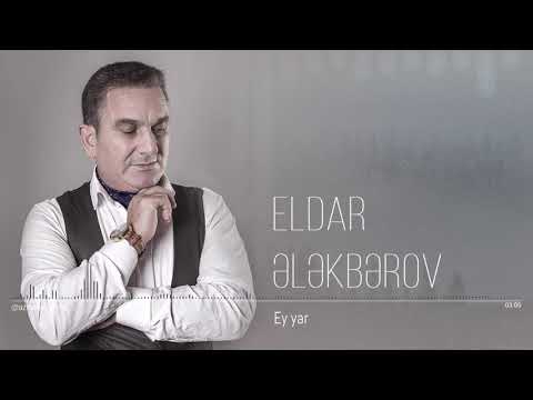 Eldar Elekberov - Ey yar